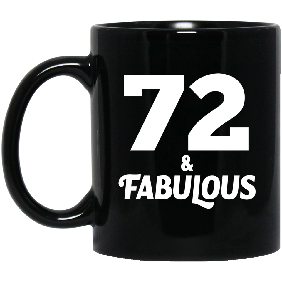 72nd Birthday 72 & Fabulous - 11oz Coffee Mug Black