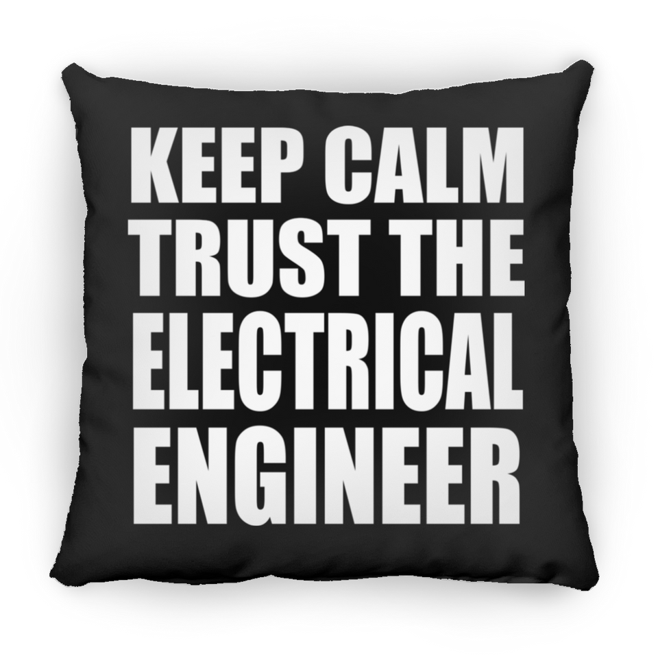 Keep Calm and Trust The Electrical Engineer - Throw Pillow Black