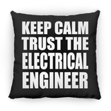 Keep Calm and Trust The Electrical Engineer - Throw Pillow Black