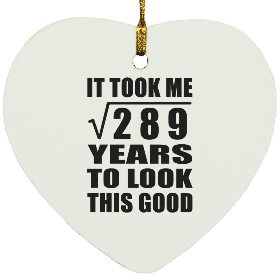 17th Birthday Took Square Root of 289 Years To Look Good - Heart Ornament