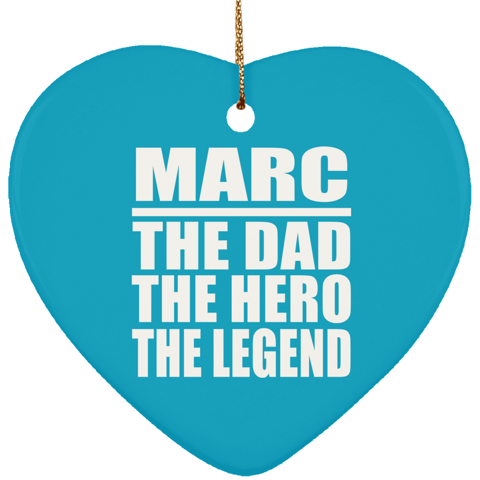 Marc The Dad The Hero The Legend - Heart Ornament