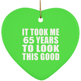 65th Birthday Took Me 65 Years To Look This Good - Heart Ornament