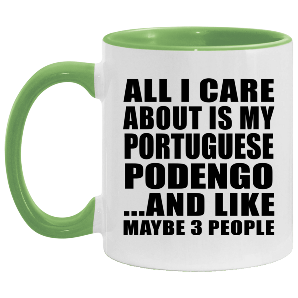 All I Care About Is My Portuguese Podengo - 11oz Accent Mug Green