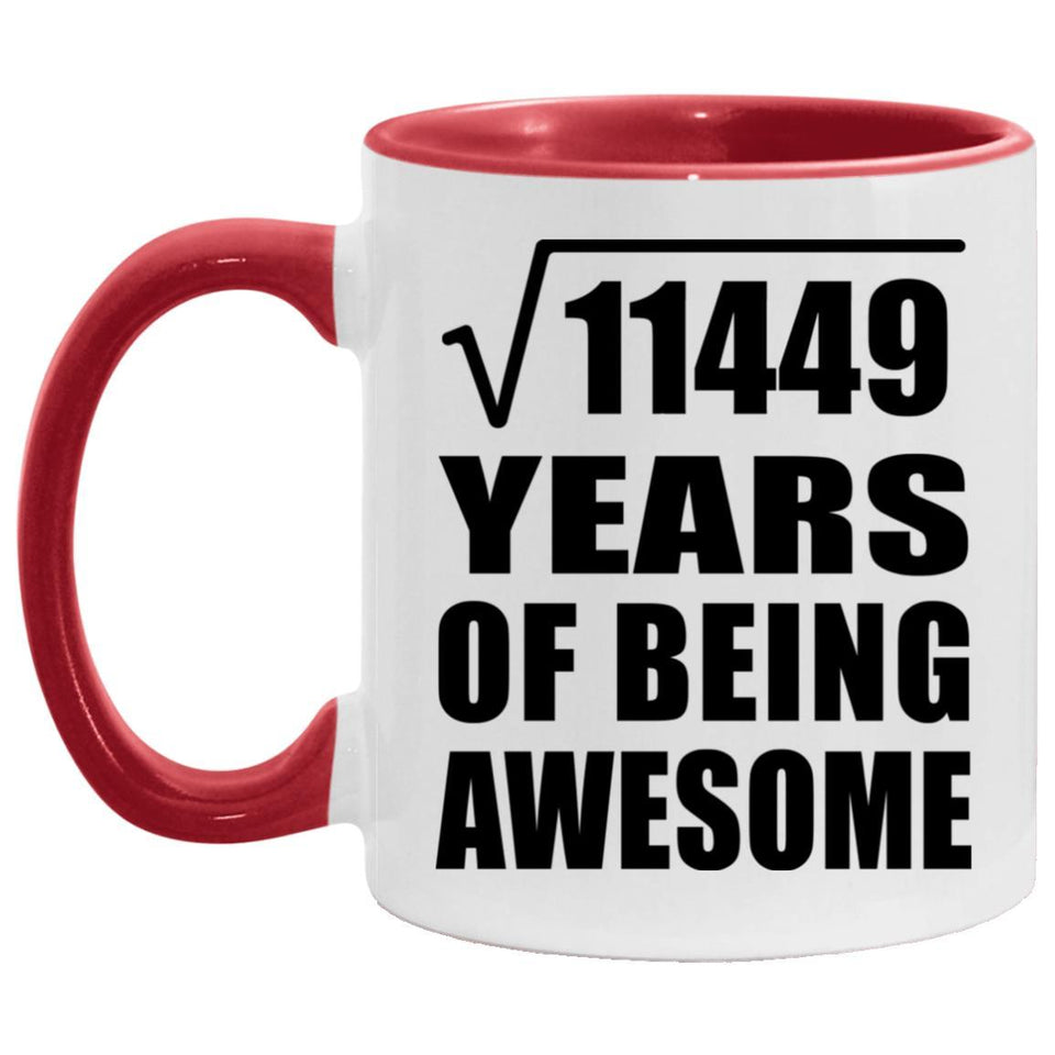 107th Birthday Square Root of 11449 Years of Being Awesome - 11oz Accent Mug Red