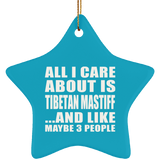 All I Care About Is Tibetan Mastiff - Star Ornament