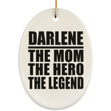 Darlene The Mom The Hero The Legend - Oval Ornament