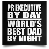 Pr Executive By Day World's Best Dad By Night - Poster Square