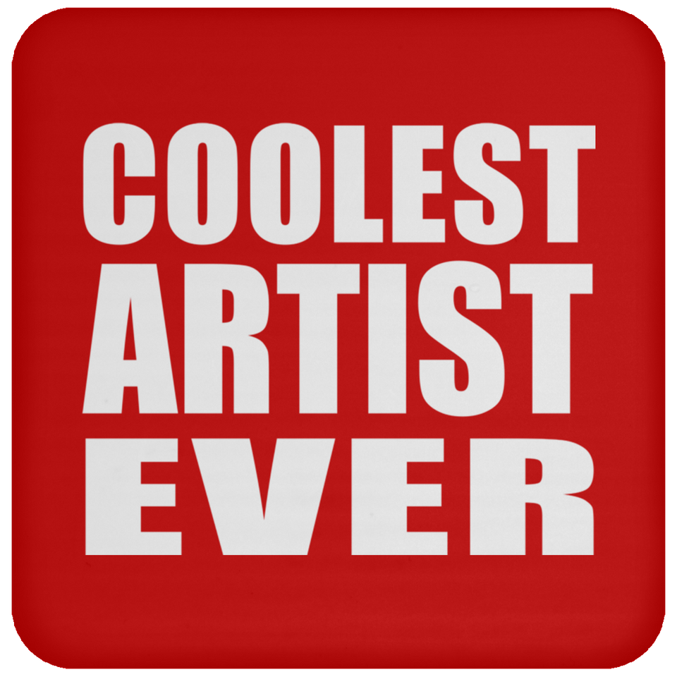 Coolest Artist Ever - Drink Coaster