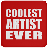 Coolest Artist Ever - Drink Coaster