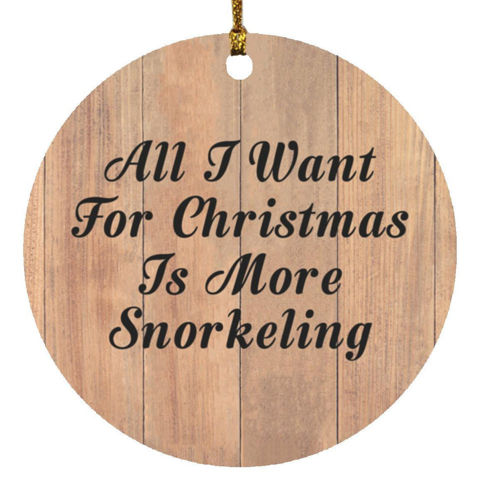 All I Want For Christmas Is More Snorkeling - Circle Ornament C