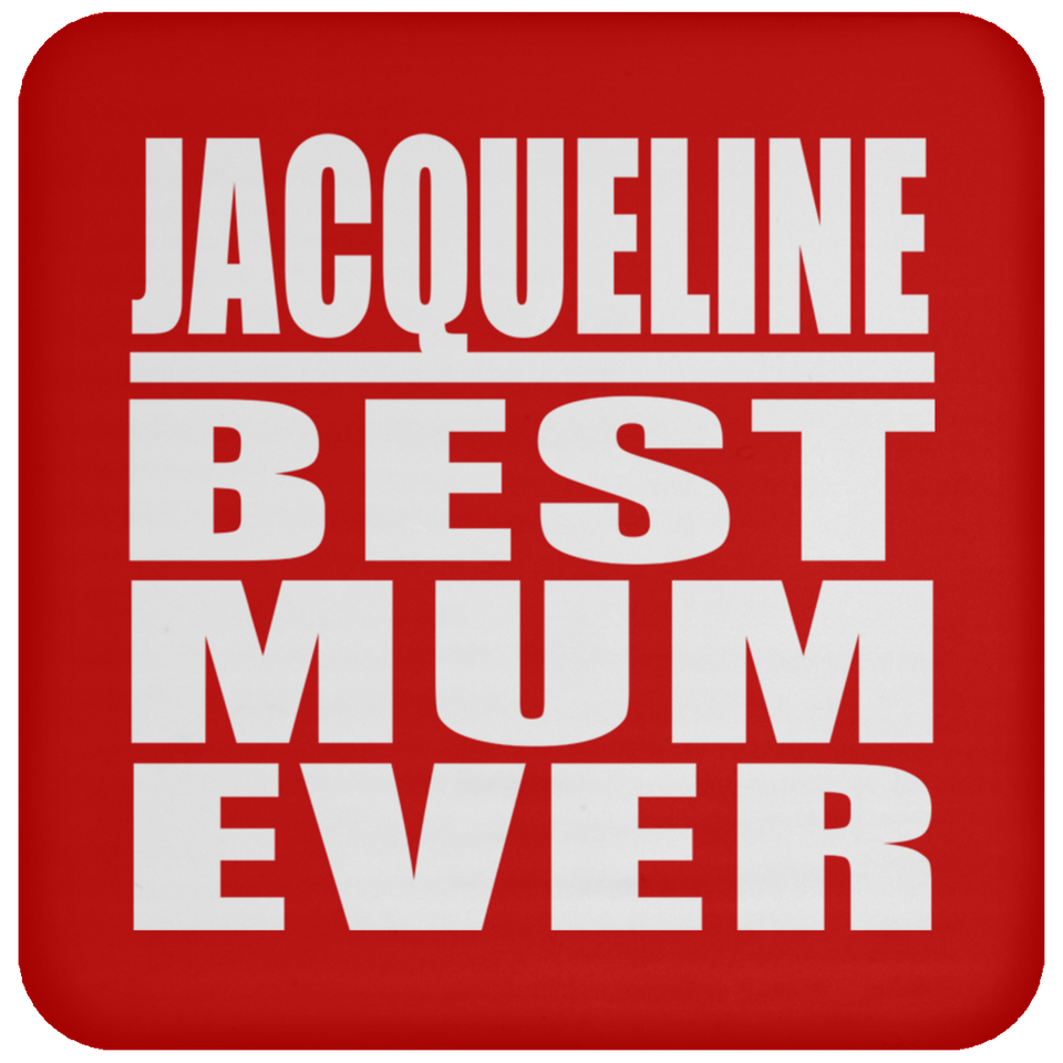Jacqueline Best Mum Ever - Drink Coaster