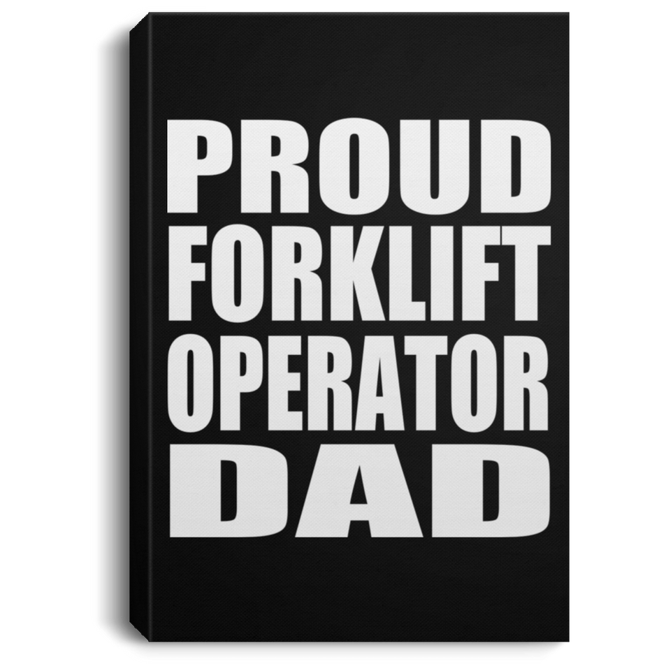 Proud Forklift Operator Dad - Canvas Portrait