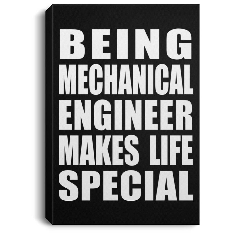 Being Mechanical Engineer Makes Life Special - Canvas Portrait