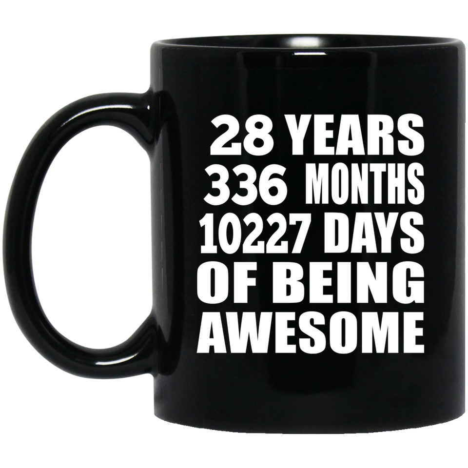 28th Birthday 28 Years 336 Months 10227 Days Of Awesome - 11oz Coffee Mug Black