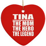 Tina The Mom The Hero The Legend - Heart Ornament