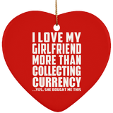 I Love My Girlfriend More Than Collecting Currency - Heart Ornament