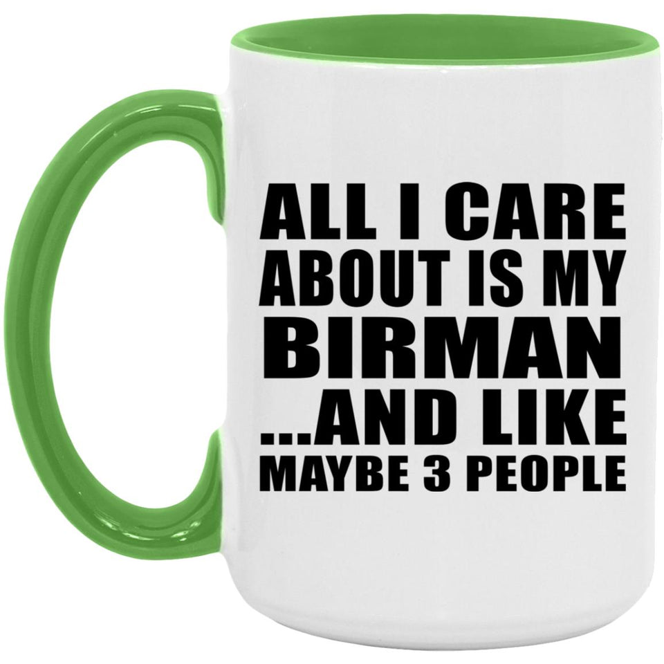 All I Care About Is My Birman - 15oz Accent Mug Green