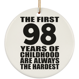 98th Birthday First 98 Years of Childhood Are The Hardest - Circle Ornament