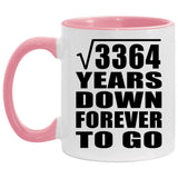 58th Anniversary Square Root of 3364 Years Down Forever To Go - 11oz Accent Mug Pink