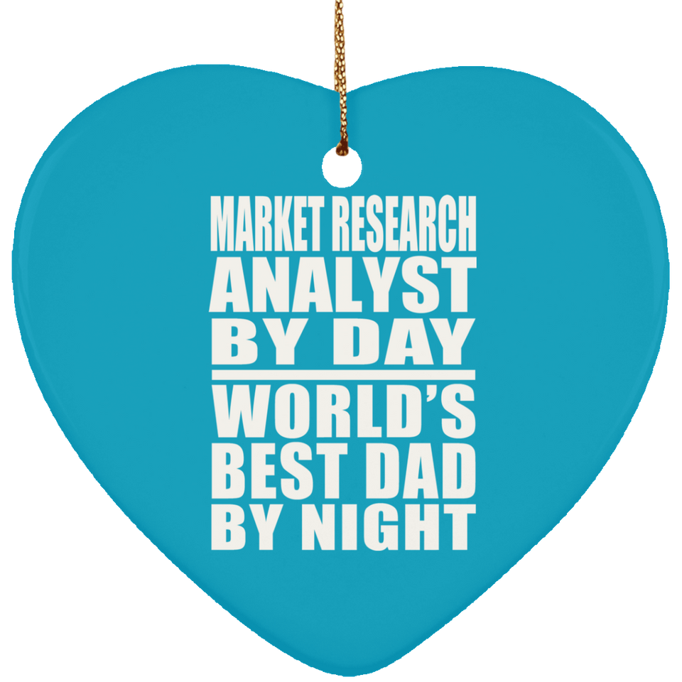 Market Research Analyst By Day World's Best Dad By Night - Heart Ornament