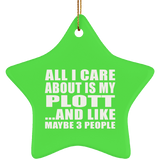 All I Care About Is My Plott - Star Ornament