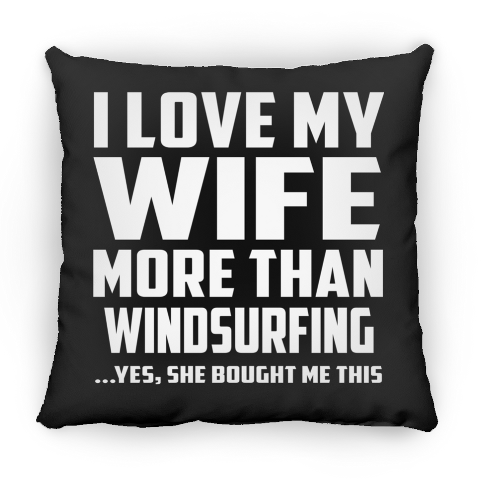 I Love My Wife More Than Windsurfing - Throw Pillow Black