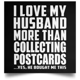 I Love My Husband More Than Collecting Postcards - Poster Square