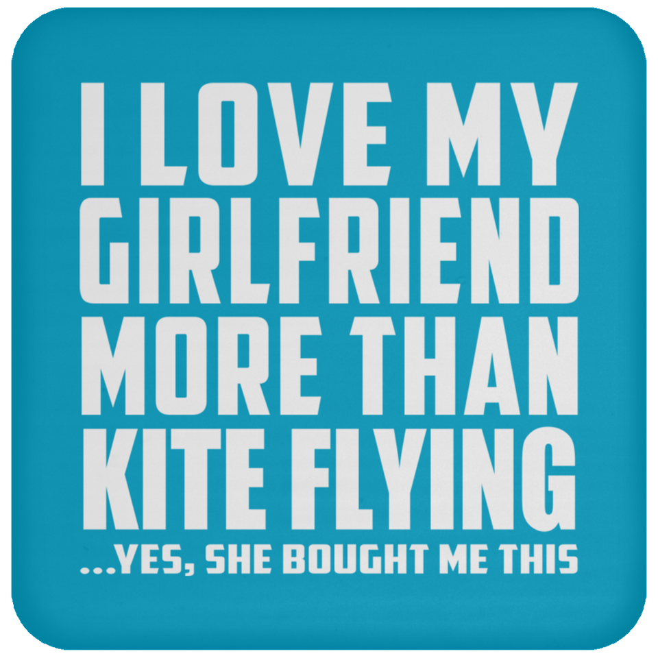 I Love My Girlfriend More Than Kite Flying - Drink Coaster