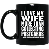 I Love My Wife More Than Collecting Postcards - 11 Oz Coffee Mug Black