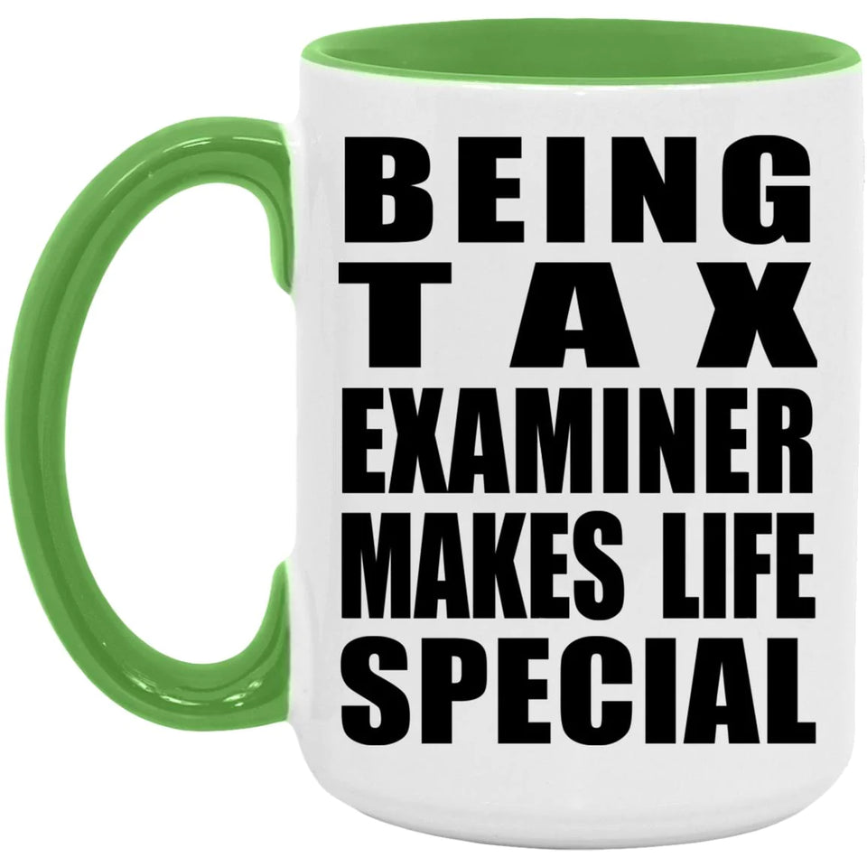 Being Tax Examiner Makes Life Special - 15oz Accent Mug Green
