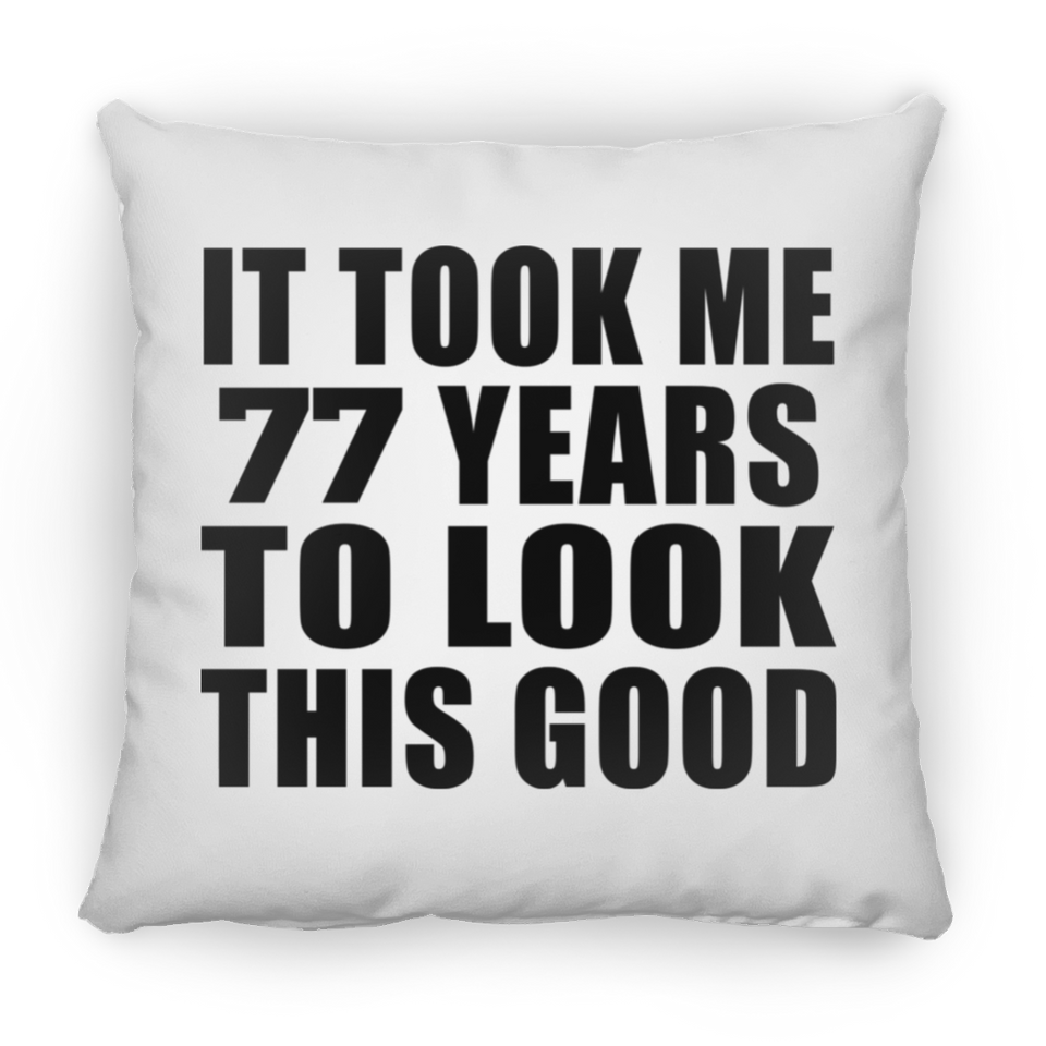 77th Birthday Took Me 77 Years To Look This Good - Throw Pillow
