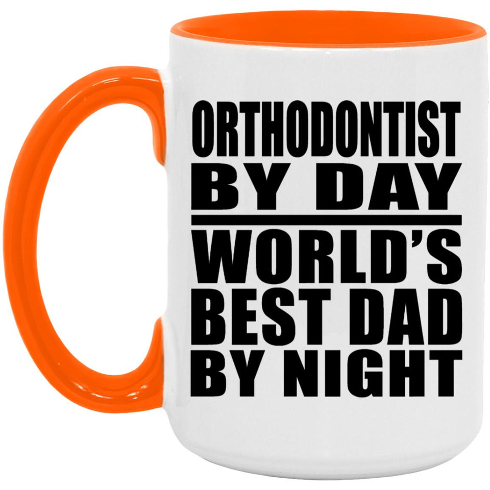 Orthodontist By Day World's Best Dad By Night - 15oz Accent Mug Orange