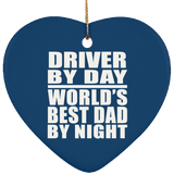 Driver By Day World's Best Dad By Night - Heart Ornament