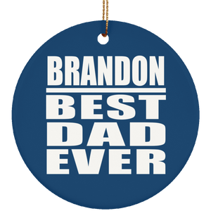 Brandon Best Dad Ever - Circle Ornament
