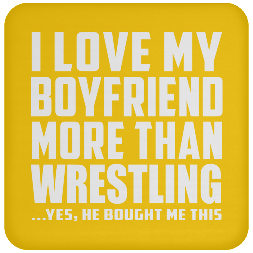 I Love My Boyfriend More Than Wrestling - Drink Coaster