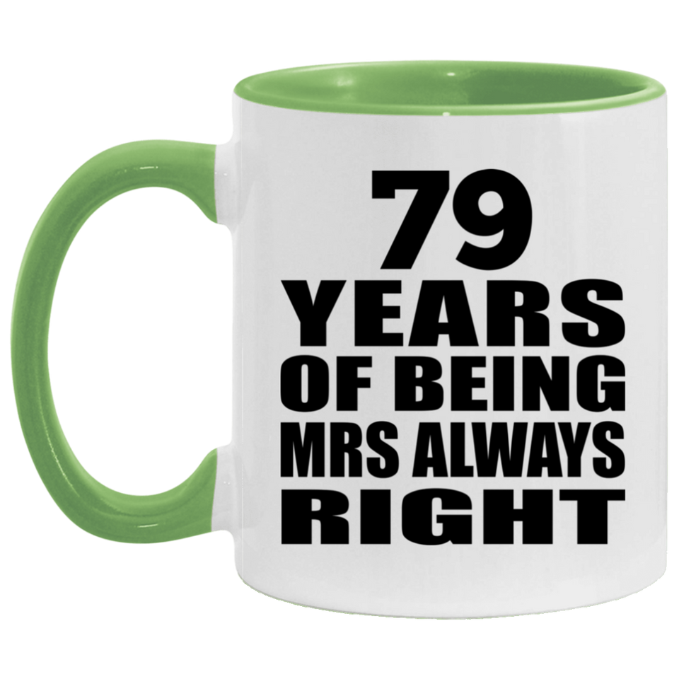 79th Anniversary 79 Years of Being Mrs Always Right - 11oz Accent Mug Green