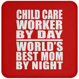 Child Care Worker By Day World's Best Mom By Night - Drink Coaster