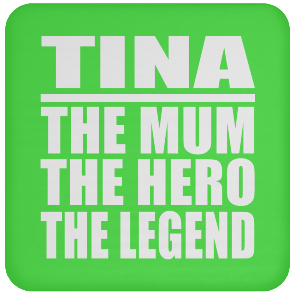 Tina The Mum The Hero The Legend - Drink Coaster