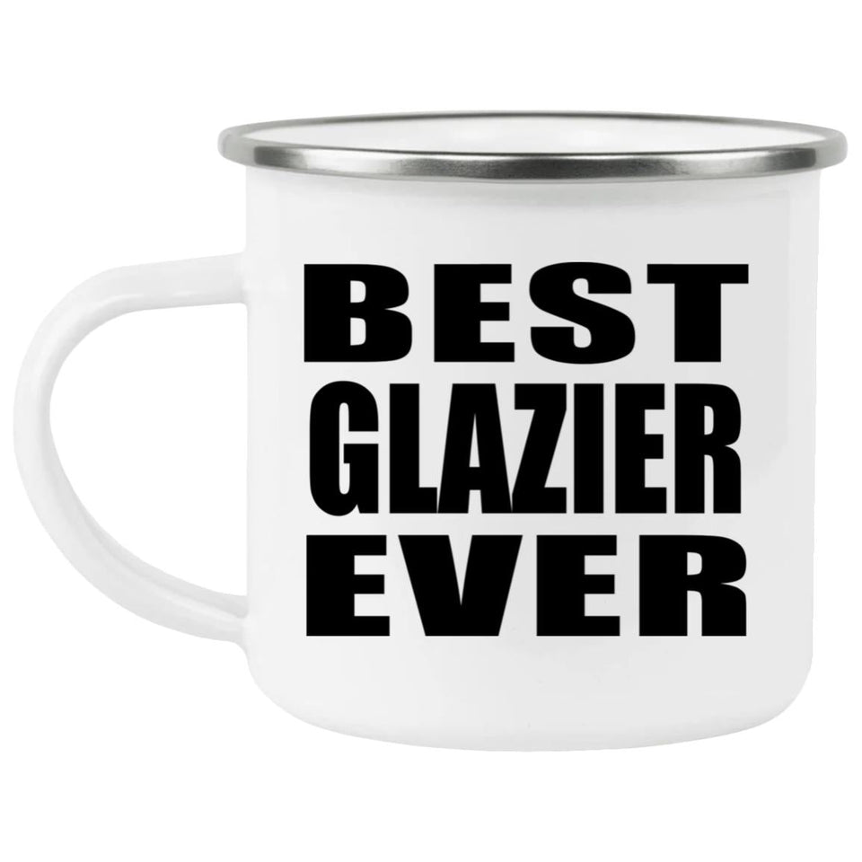 Best Glazier Ever - 12oz Camping Mug