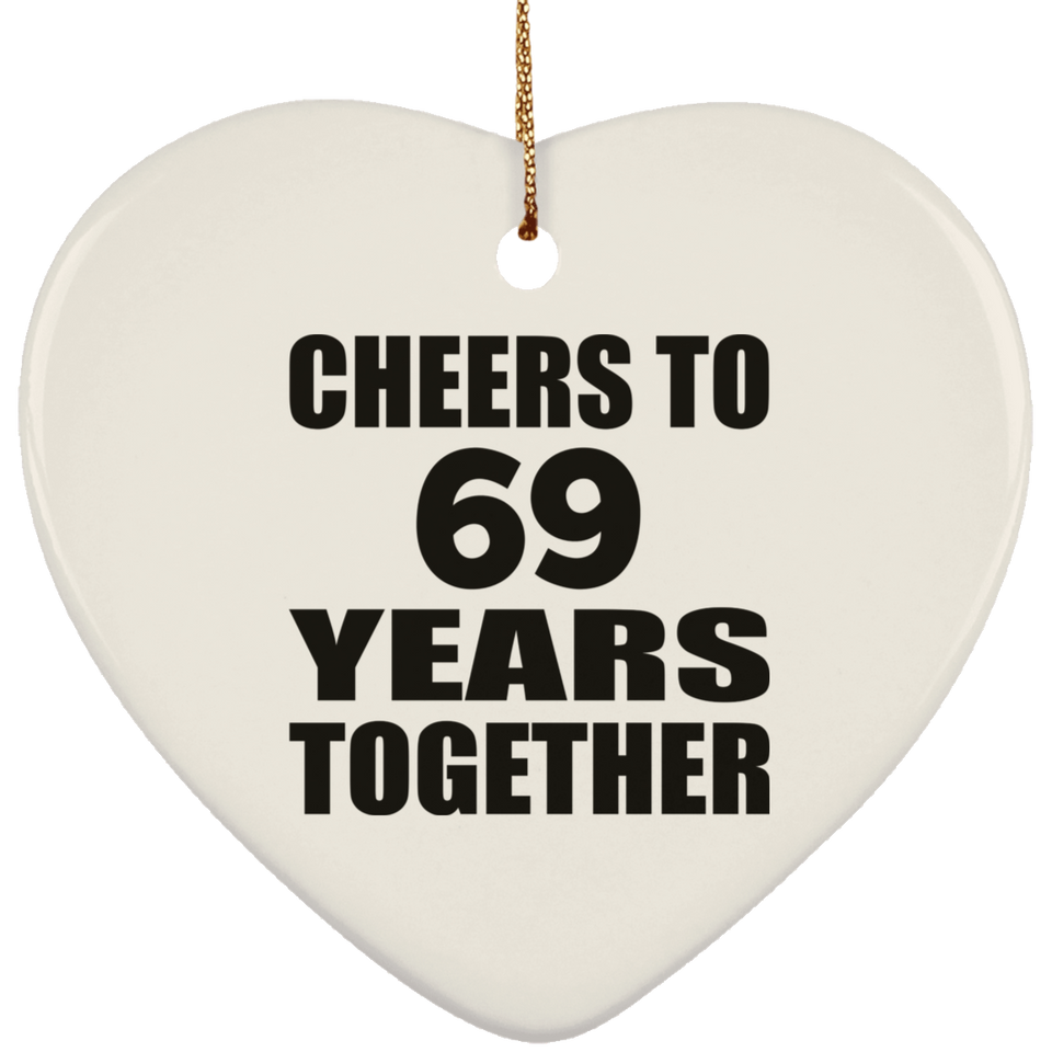 69th Anniversary Cheers To 69 Years Together - Heart Ornament