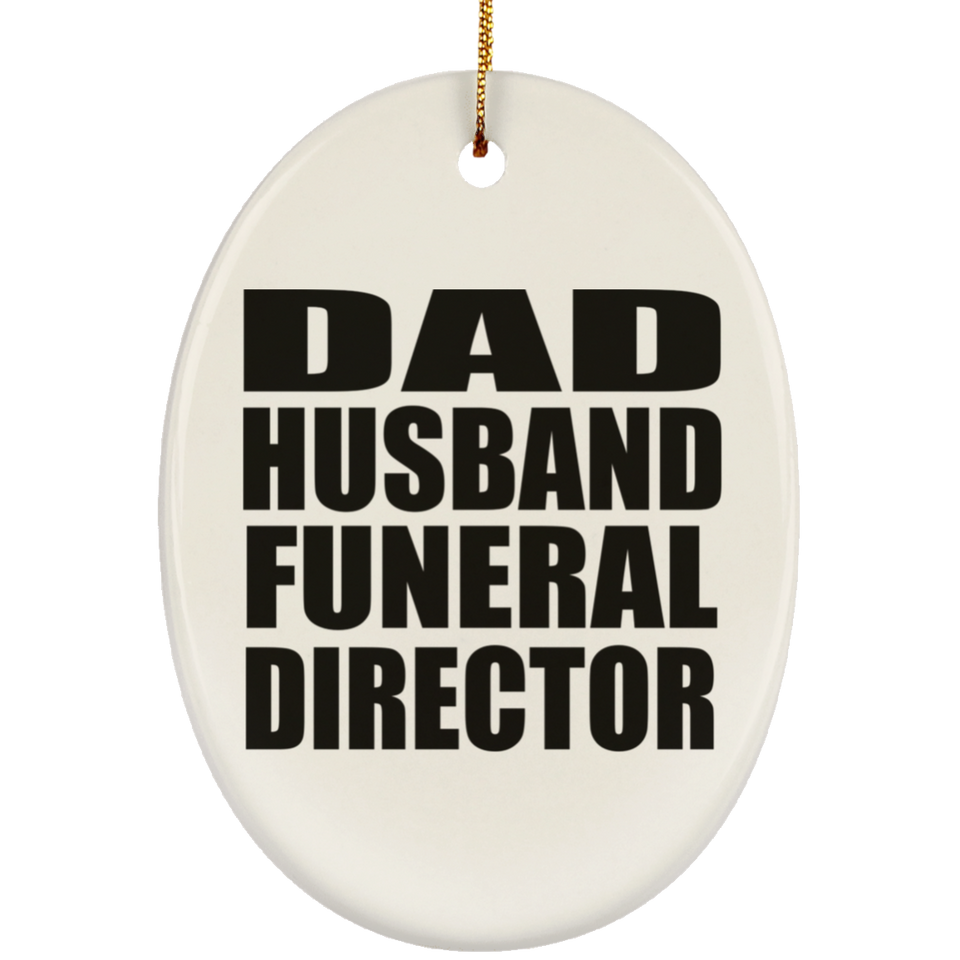 Dad Husband Funeral Director - Oval Ornament