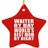 Waiter By Day World's Best Mom By Night - Star Ornament
