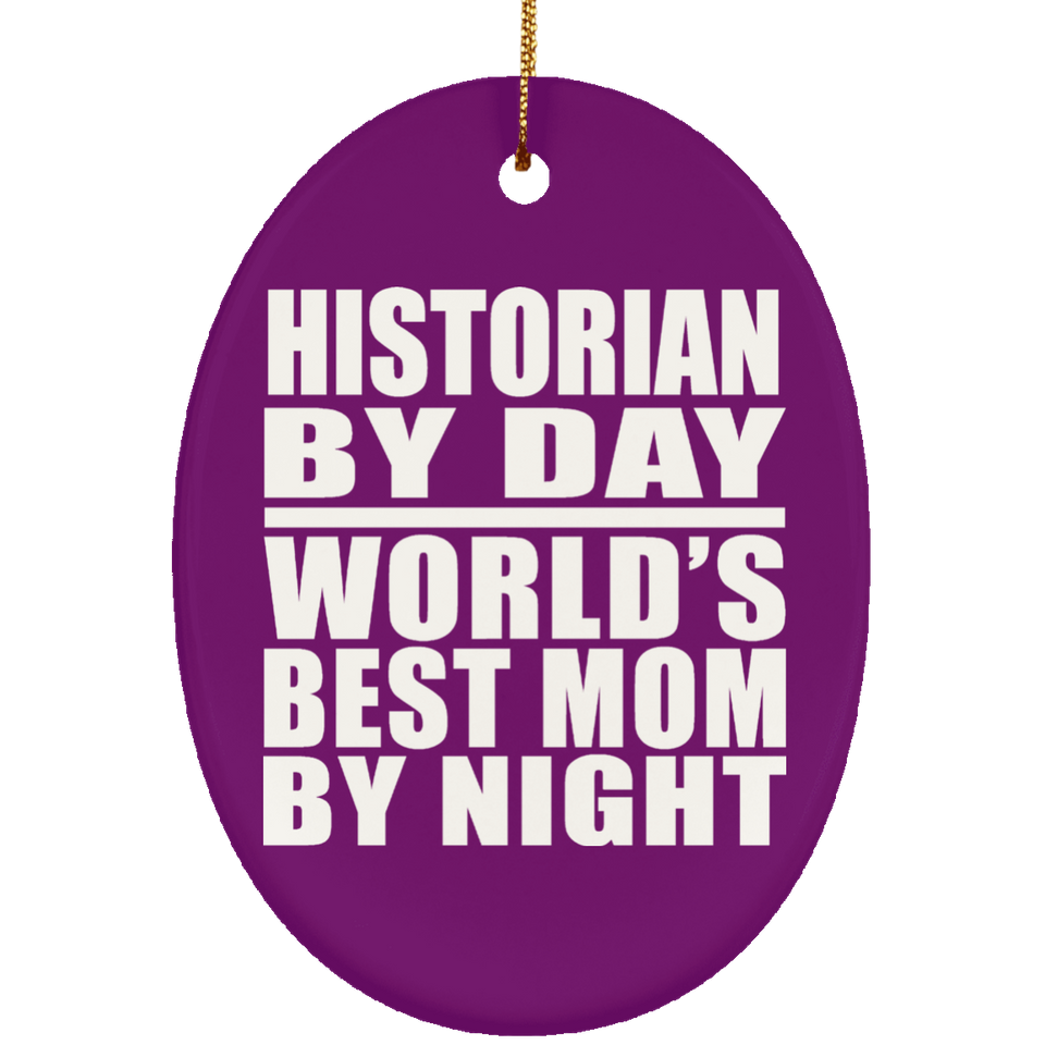 Historian By Day World's Best Mom By Night - Oval Ornament