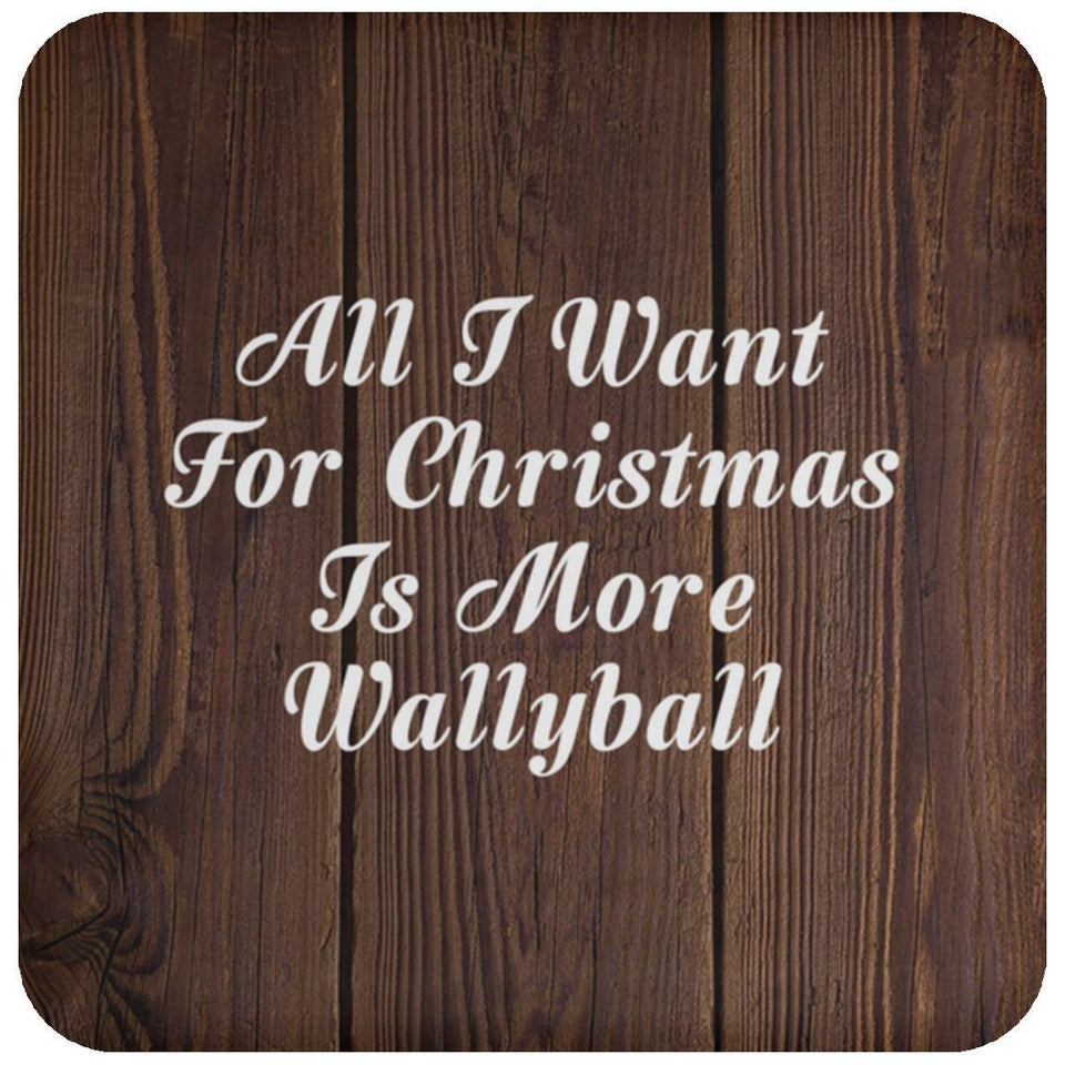 All I Want For Christmas Is More Wallyball - Drink Coaster D