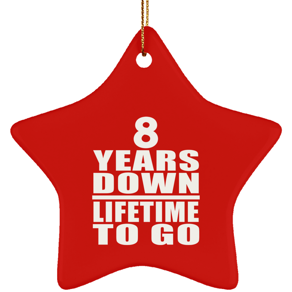8th Anniversary 8 Years Down Lifetime To Go - Star Ornament