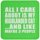 All I Care About Is My Highlander Cat - Drink Coaster