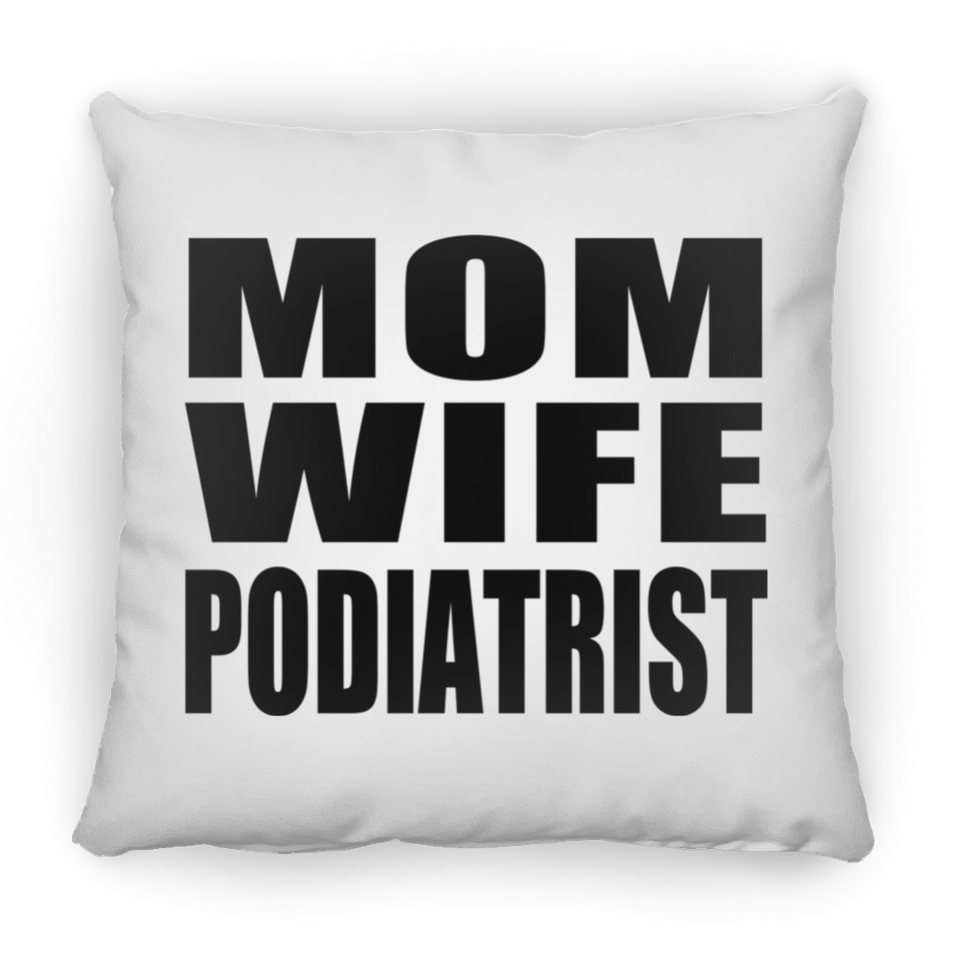 Mom Wife Podiatrist - Throw Pillow