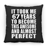 67th Birthday Took 67 Years To Become Awesome & Perfect - Throw Pillow Black