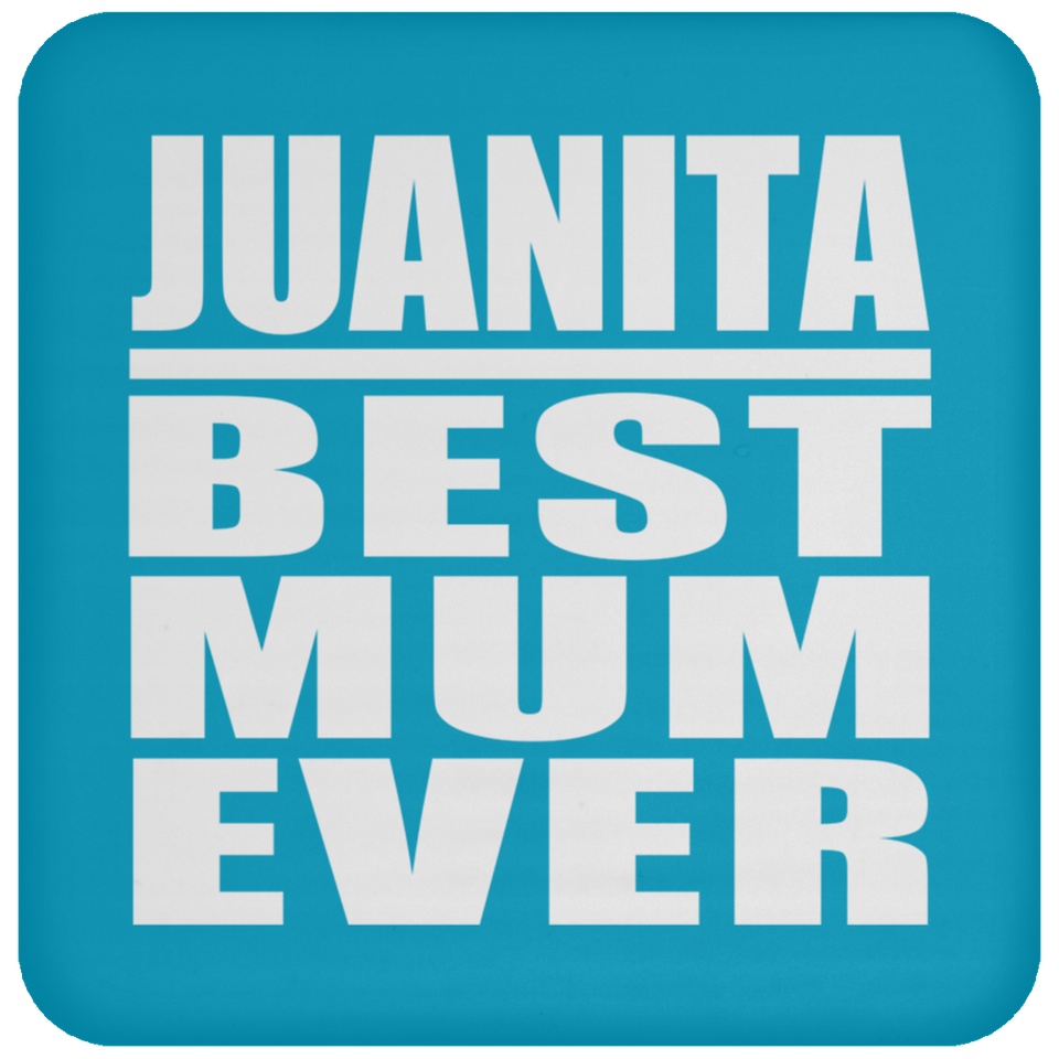 Juanita Best Mum Ever - Drink Coaster