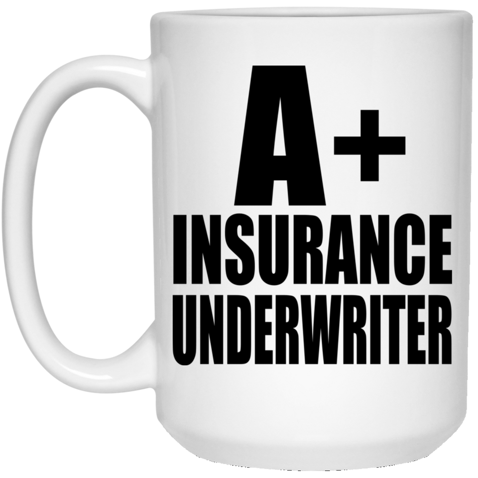 A+ Insurance Underwriter - 15oz Coffee Mug